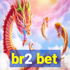 br2 bet