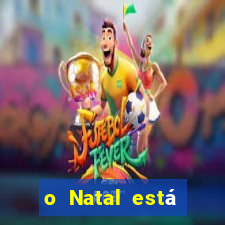 o Natal está chegando mensagem esta chegando o natal mensagem