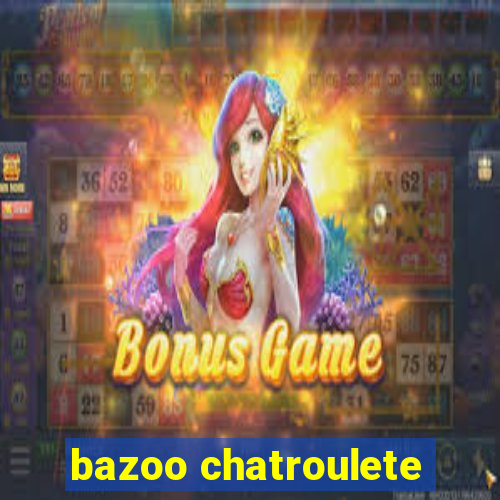 bazoo chatroulete