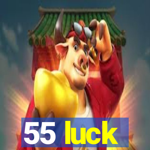 55 luck