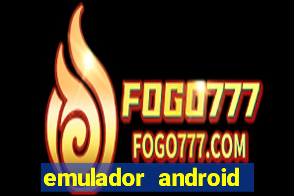 emulador android para pc fraco