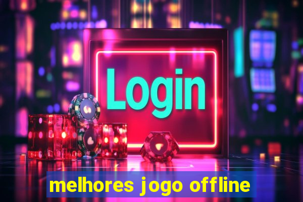 melhores jogo offline