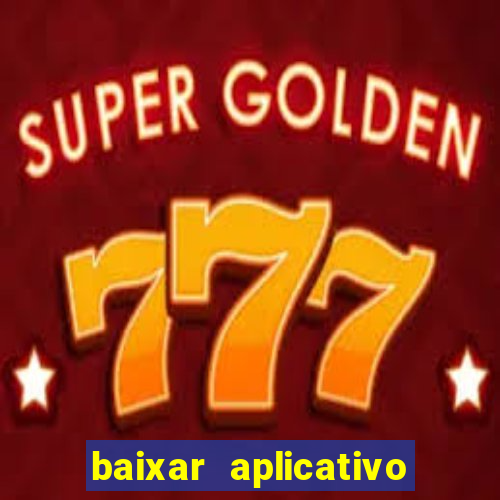 baixar aplicativo da estrela bet