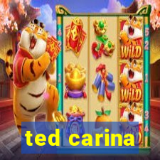 ted carina