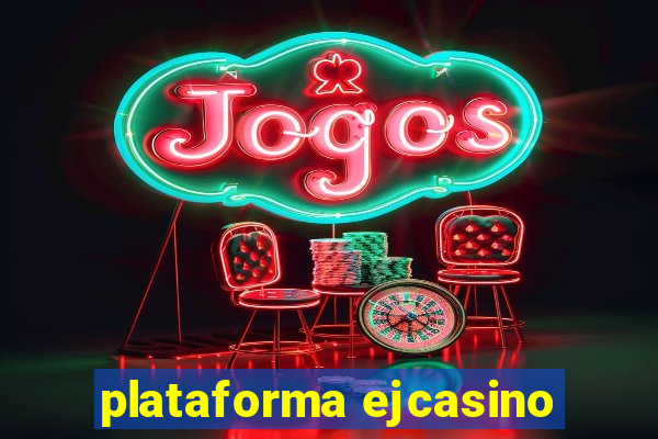 plataforma ejcasino