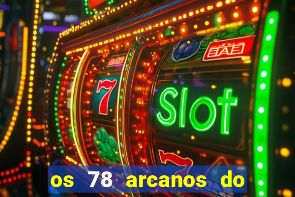 os 78 arcanos do tarot e seus significados