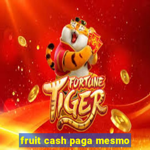 fruit cash paga mesmo