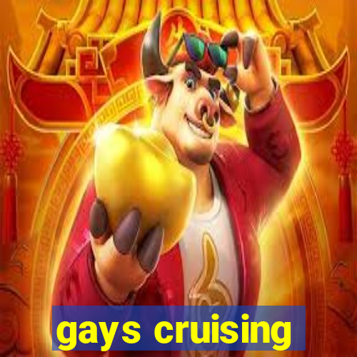 gays cruising