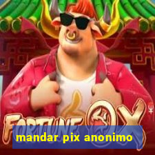 mandar pix anonimo