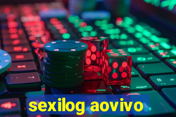 sexilog aovivo