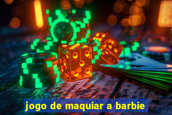 jogo de maquiar a barbie