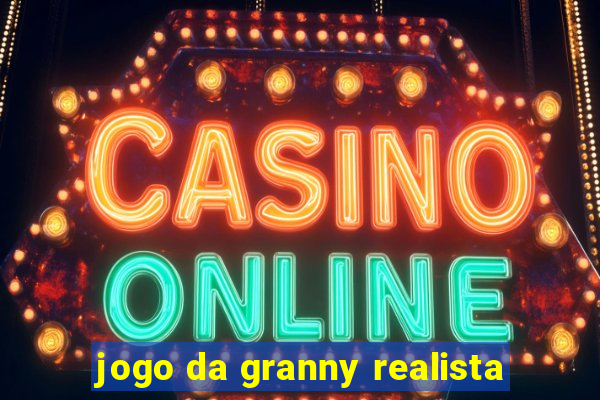 jogo da granny realista