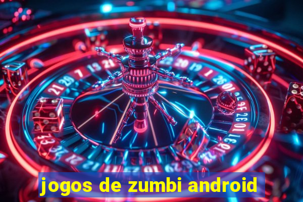 jogos de zumbi android