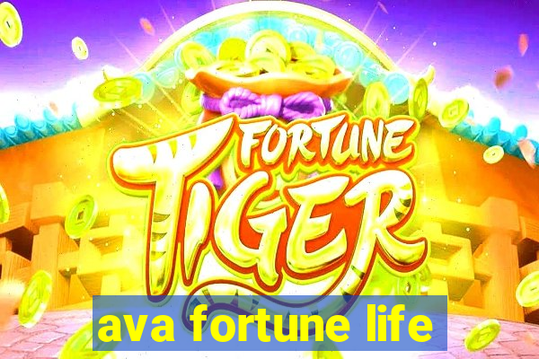 ava fortune life