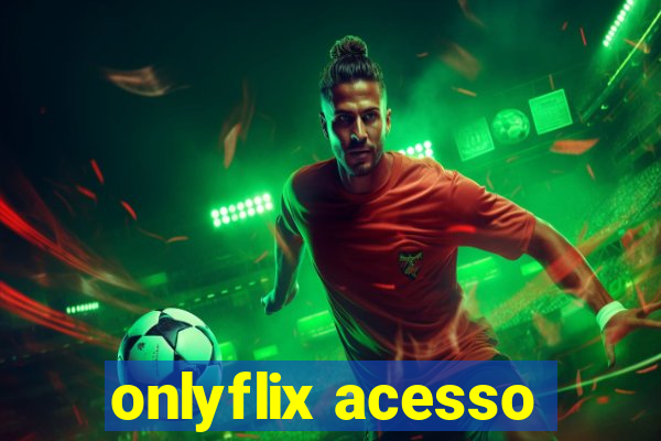 onlyflix acesso