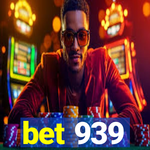 bet 939