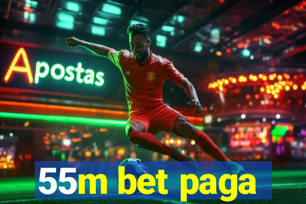 55m bet paga