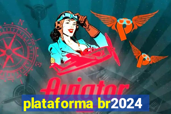 plataforma br2024