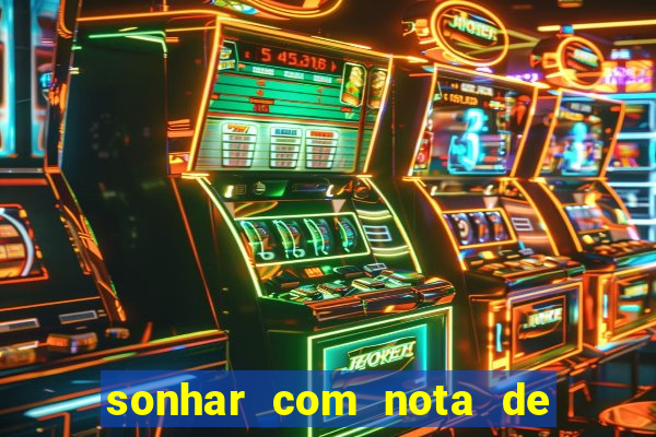 sonhar com nota de 50 reais jogo do bicho