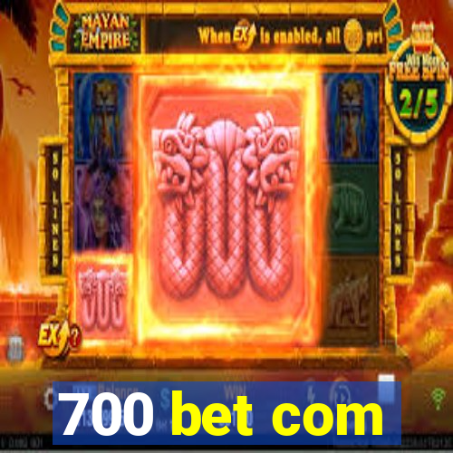 700 bet com