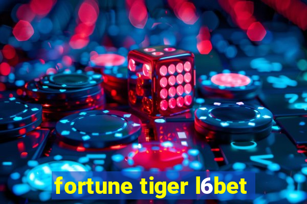 fortune tiger l6bet