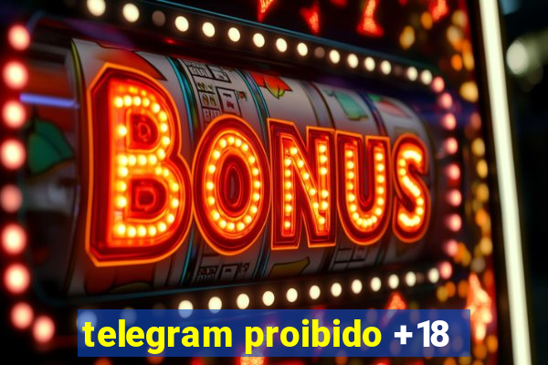 telegram proibido +18