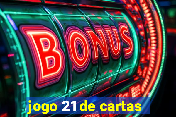 jogo 21 de cartas