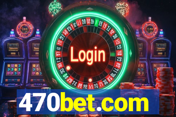 470bet.com