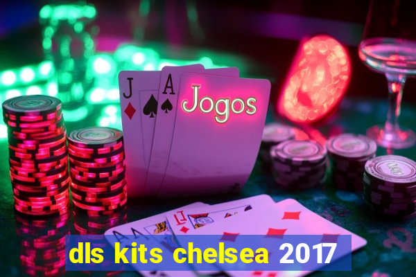 dls kits chelsea 2017