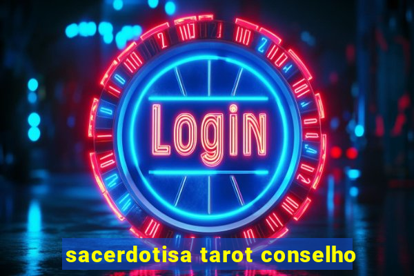 sacerdotisa tarot conselho