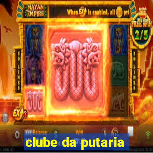 clube da putaria