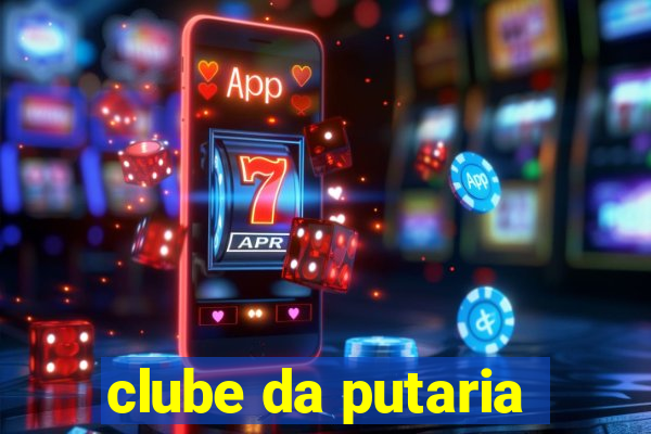 clube da putaria