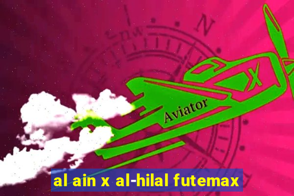 al ain x al-hilal futemax