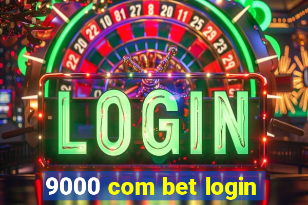 9000 com bet login