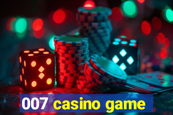 007 casino game