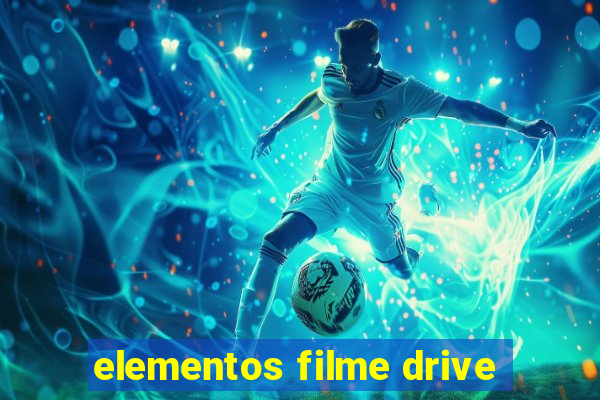 elementos filme drive