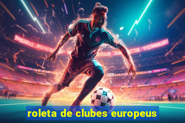 roleta de clubes europeus