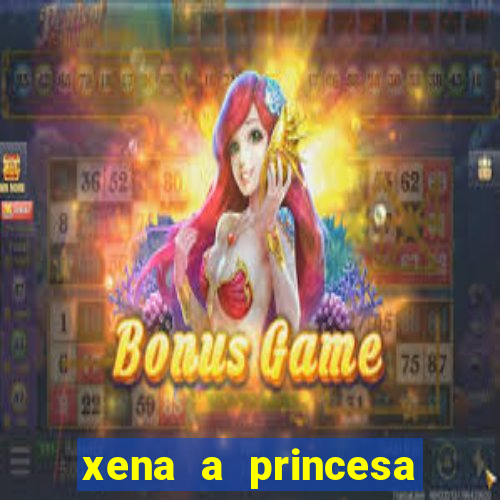 xena a princesa guerreira online