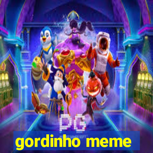 gordinho meme