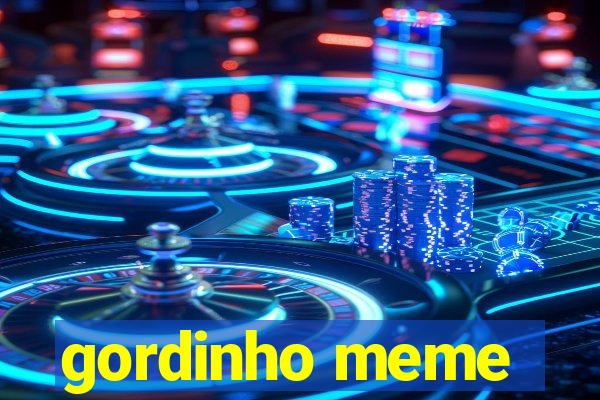 gordinho meme