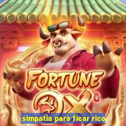 simpatia para ficar rico