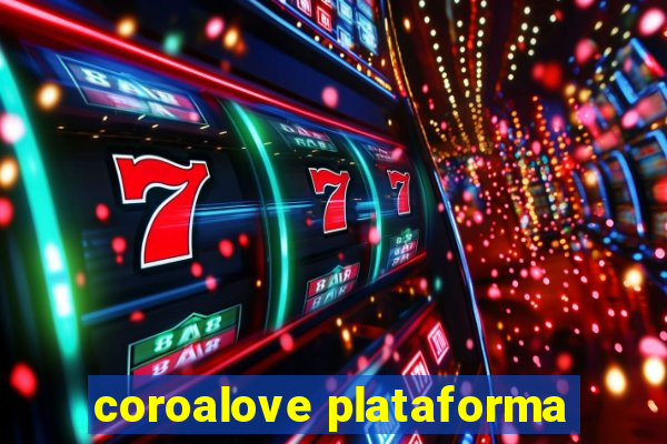 coroalove plataforma