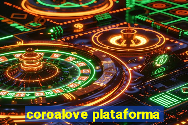 coroalove plataforma