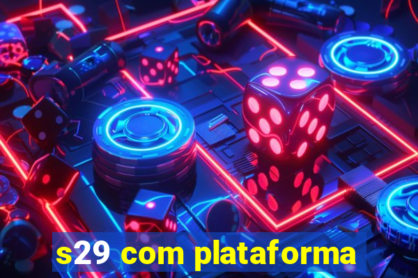 s29 com plataforma