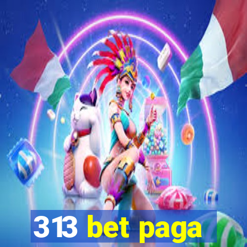 313 bet paga