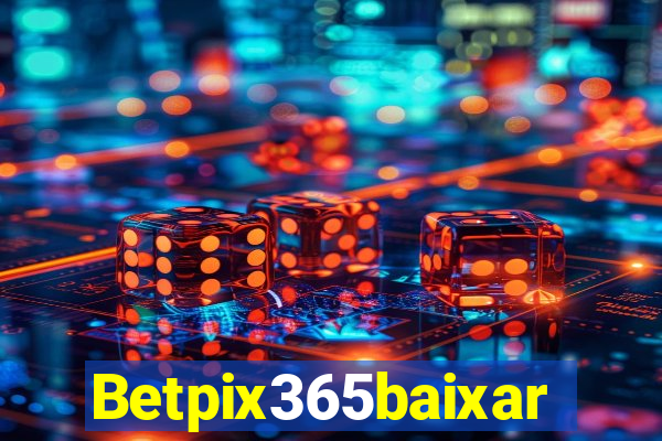 Betpix365baixar