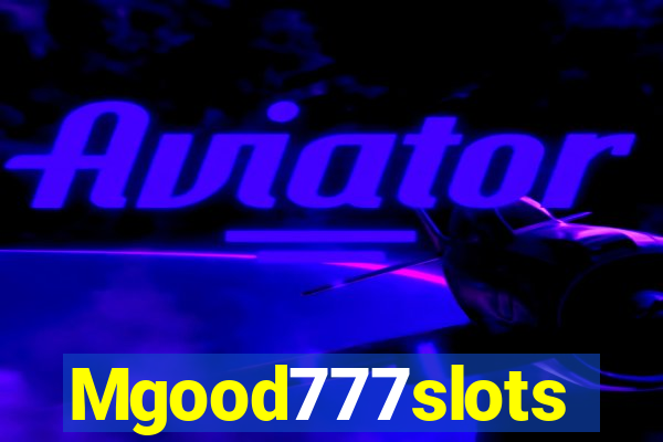 Mgood777slots