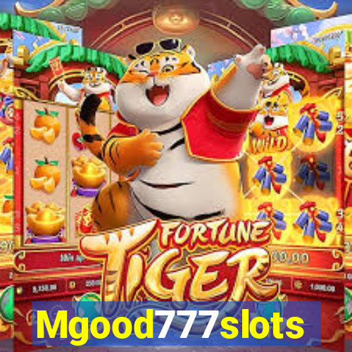 Mgood777slots