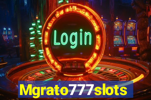 Mgrato777slots