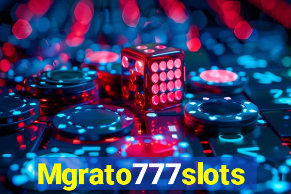 Mgrato777slots